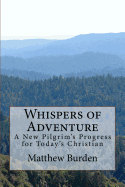 Whispers of Adventure: A New Pilgrim's Progress for Today's Christian