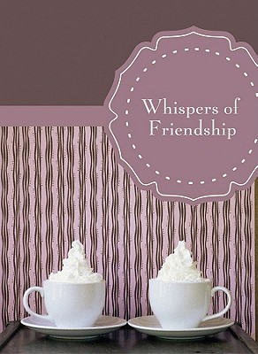 Whispers of Friendship - Barbour Publishing (Creator)