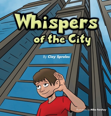 Whispers Of The City: Sights And Sounds Of The Big City - Sproles, Clay