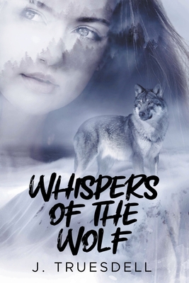 Whispers of The Wolf - Truesdell, J