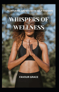 Whispers of Wellness: Nurturing Growth with Self-Therapy