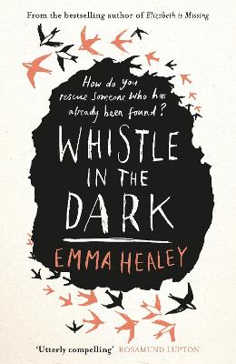 Whistle in the Dark: From the bestselling author of Elizabeth is Missing - Healey, Emma