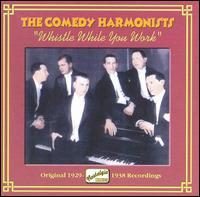 Whistle While You Work: Original 1929-1938 Recordings - The Comedy Harmonists