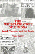 Whistleblower of Dimona: Israel, Vanunu, and the Bomb - Cohen, Yoel