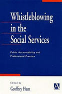 Whistleblowing in the Social Services: Public Accountability and Professional Practice - Hunt, Geoffrey (Editor)