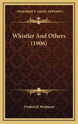 Whistler and Others (1906) - Wedmore, Frederick