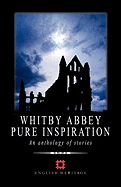 Whitby Abbey - Pure Inspiration: An Anthology of Stories