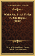 White and Black Under the Old Regime (1899)