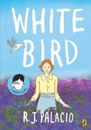 White Bird: A graphic novel from the world of WONDER - soon to be a major film