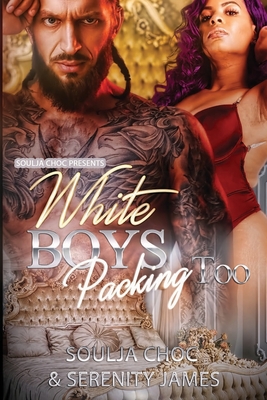 White Boys Packing Too - James, Serenity, and Choc, Soulja