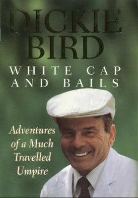 White Cap and Bails - Bird, Dickie