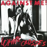 White Crosses - Against Me!