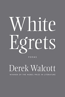 White Egrets - Walcott, Derek