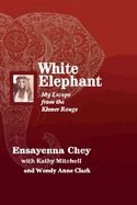 White Elephant: My Escape from the Khmer Rouge