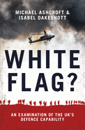 White Flag?: An Examination of the UK's Defence Capability