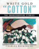 White Gold "Cotton": The Sharecroppers Stories