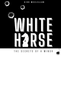 White Horse: Secrets of a Minor