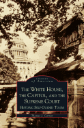 White House, the Capitol and the Supreme Court: Historic Self-Guided Tours