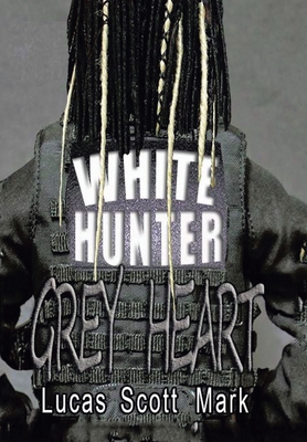 White Hunter Grey Heart - Mark, Lucas Scott