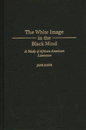 White Image in the Black Mind: A Study of African American Literature