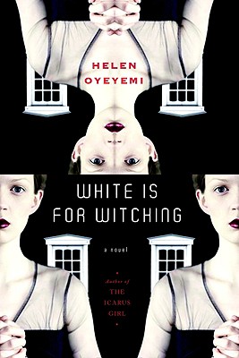 White Is for Witching - Oyeyemi, Helen