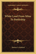 White Lead from Mine to Battleship