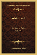 White Lead: Its Use in Paint (1920)