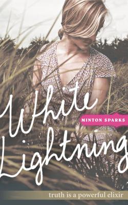 White Lightning: Truth Is a Powerful Elixir - Sparks, Minton