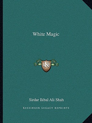 White Magic - Shah, Sirdar Ikbal Ali