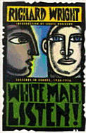 White Man, Listen! - Wright, Richard Nathaniel