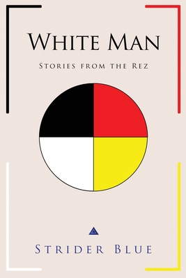 White Man: Stories From The Rez - Blue, Strider