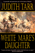 White Mare's Daughter - Tarr, Judith