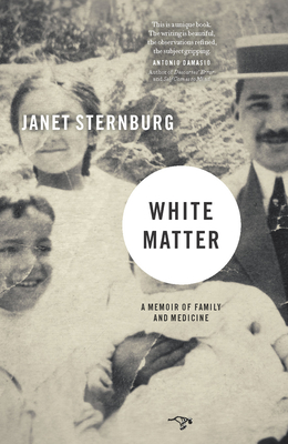 White Matter: A Memoir of Family and Medicine - Sternburg, Janet