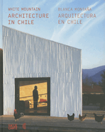 White Mountain (Bilingual Edition): Architecture in Chile