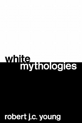 White Mythologies - Young, Robert J C