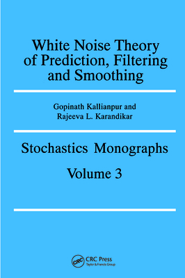 White Noise Theory of Prediction, Filtering and Smoothing - Kallianpur, Gopinath, and Karandikar, Rajeeva L