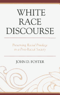 White Race Discourse: Preserving Racial Privilege in a Post-Racial Society