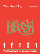 White Rose Elegy: The Canadian Brass Ensemble Series