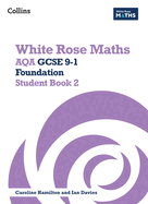 White Rose Maths: Aqa GCSE 9-1 Foundation Student Book 2