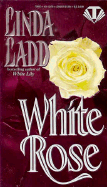 White Rose - Ladd, Linda