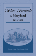 White Servitude in Maryland: 1634-1820