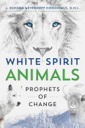 White Spirit Animals: Prophets of Change