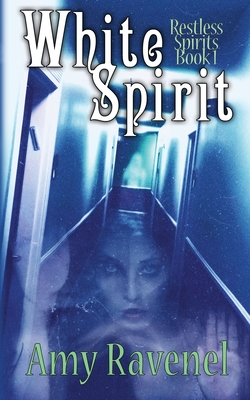 White Spirit: Restless Spirits Book 1 - Ravenel, Amy