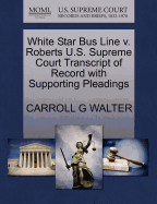 White Star Bus Line V. Roberts U.S. Supreme Court Transcript of Record with Supporting Pleadings