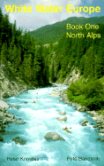 White Water Europe, Book One: The North Alps