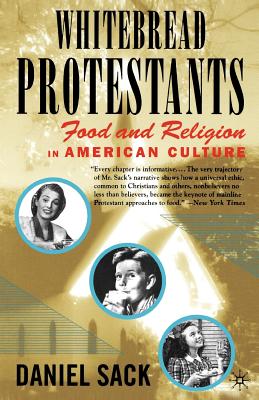Whitebread Protestants: Food and Religion in American Culture - Na, Na, and Loparo, Kenneth A