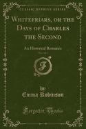 Whitefriars, or the Days of Charles the Second, Vol. 1 of 3: An Historical Romance (Classic Reprint)