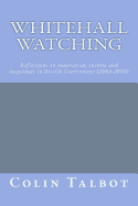 Whitehall Watching: - Reflections on Innovation, Inertia and Ineptitude in British Government (2003-2008)