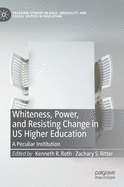 Whiteness, Power, and Resisting Change in Us Higher Education: A Peculiar Institution
