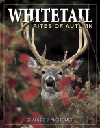 Whitetail Rites of Autumn - Alsheimer, Charles